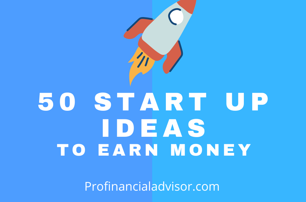 50 Start-Up Ideas to Earn Money High ROI