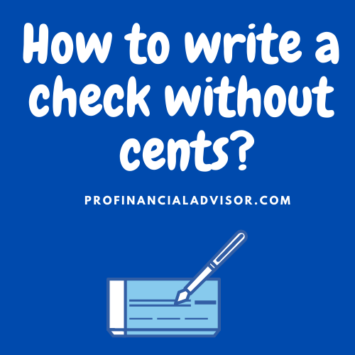 How to write a check without using cents?